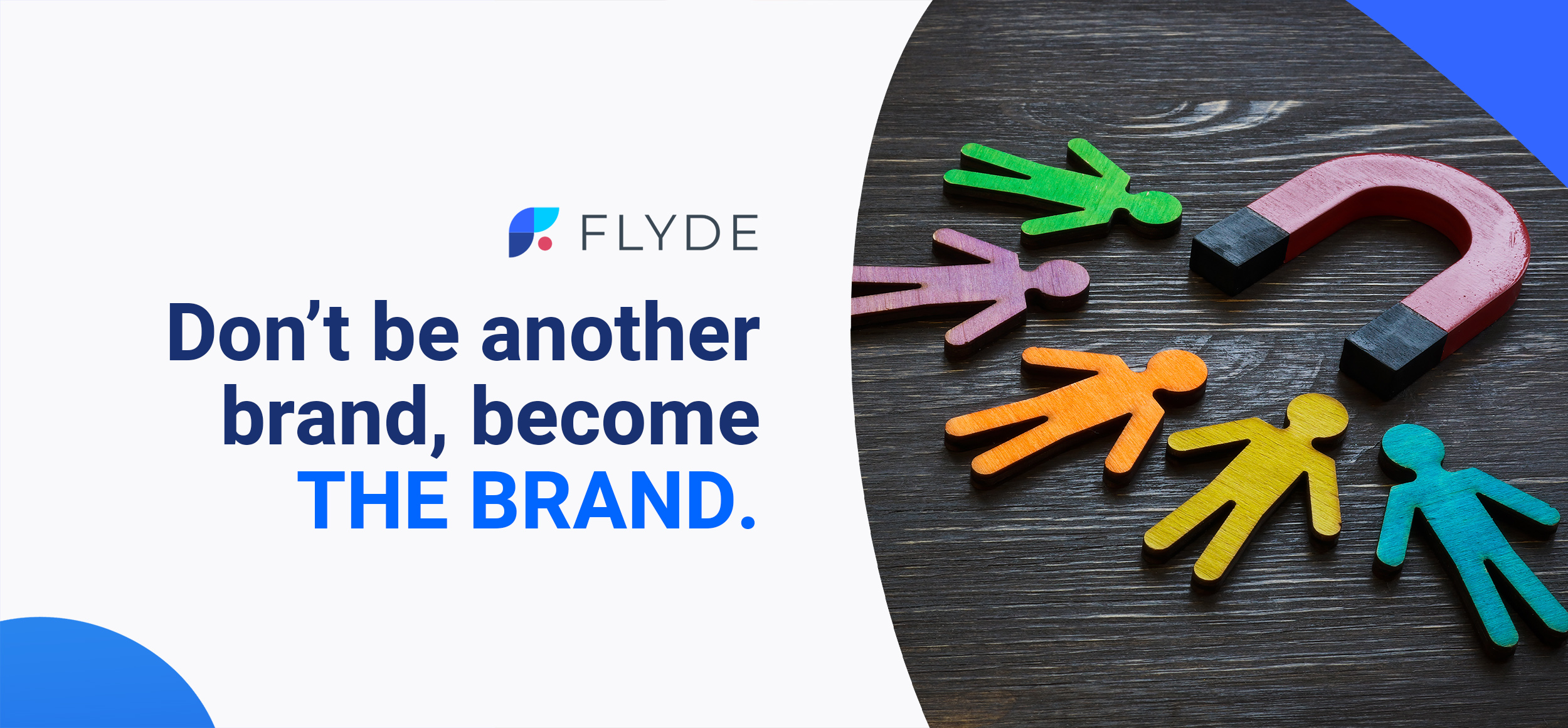 Don't be another brand, become THE BRAND