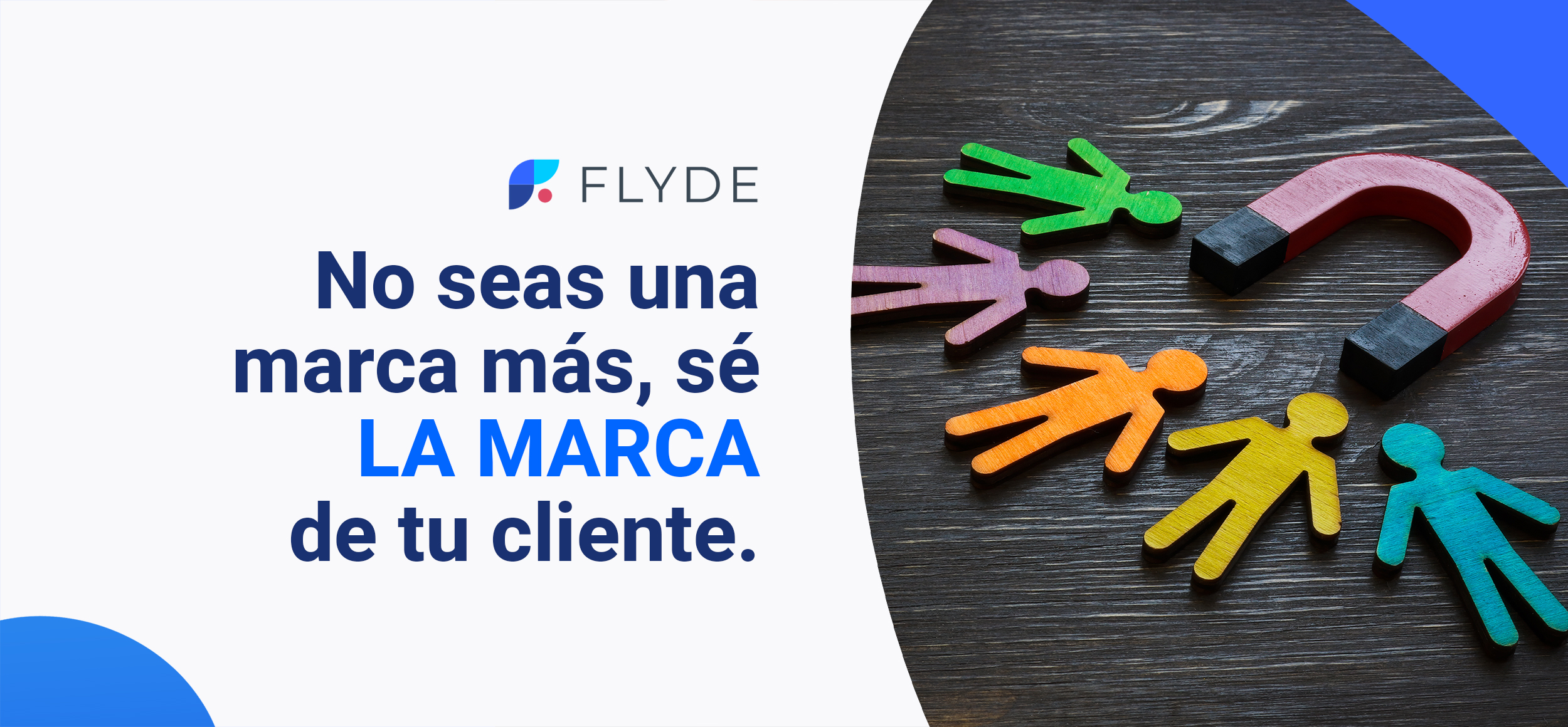 No seas una marca más, sé LA MARCA de tu cliente