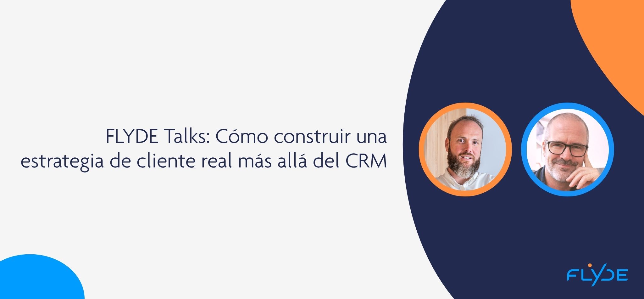 FLYDE Talks 5 - Enrique Miranda y Paco Herranz hablan sobre estrategia de cliente y CDP