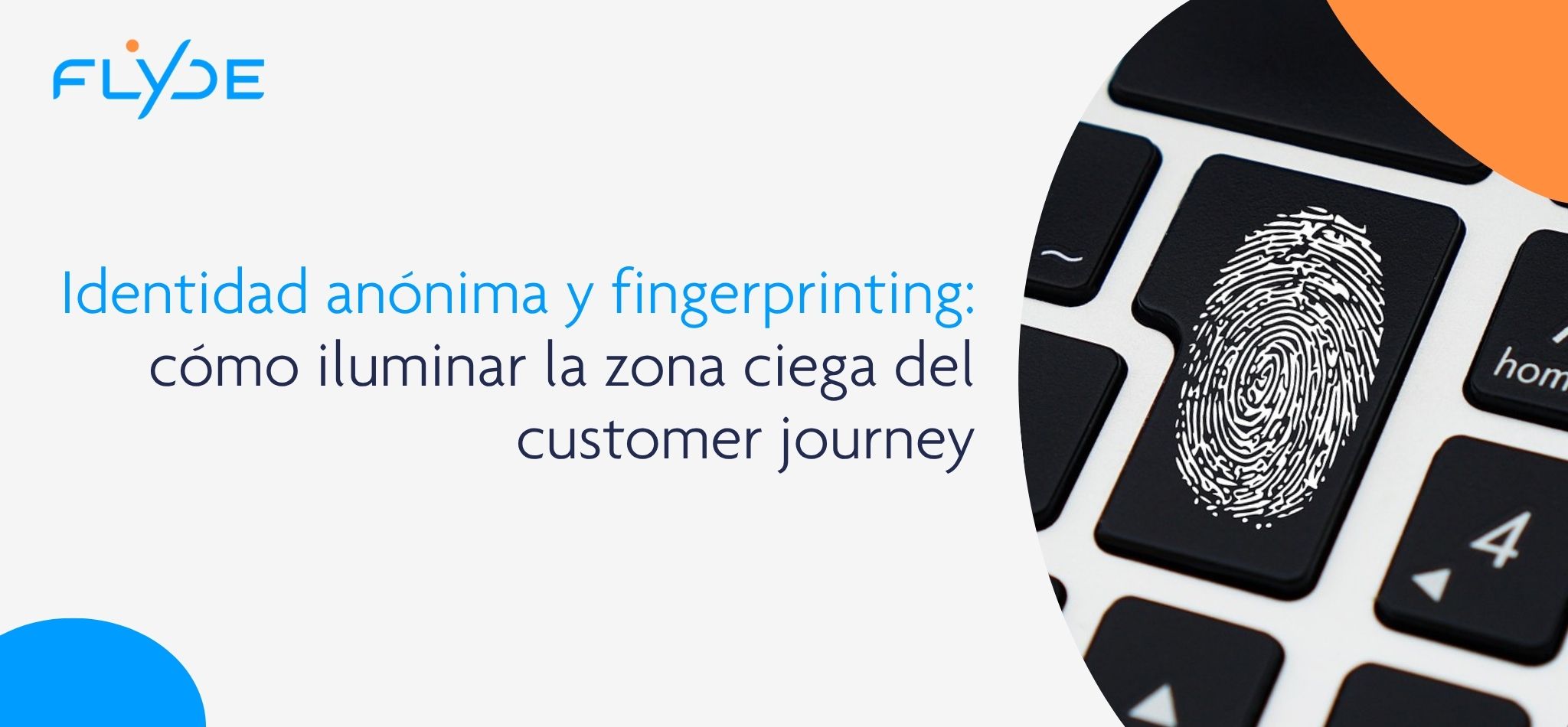 Identidad anónima y fingerprinting: cómo iluminar la zona ciega del customer journey