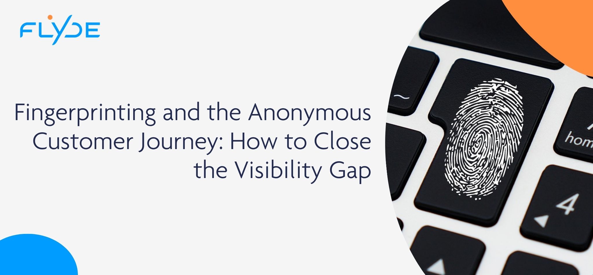 Fingerprinting and the Anonymous Customer Journey: How to Close the Visibility Gap
